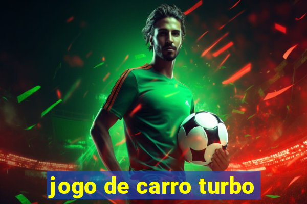 jogo de carro turbo